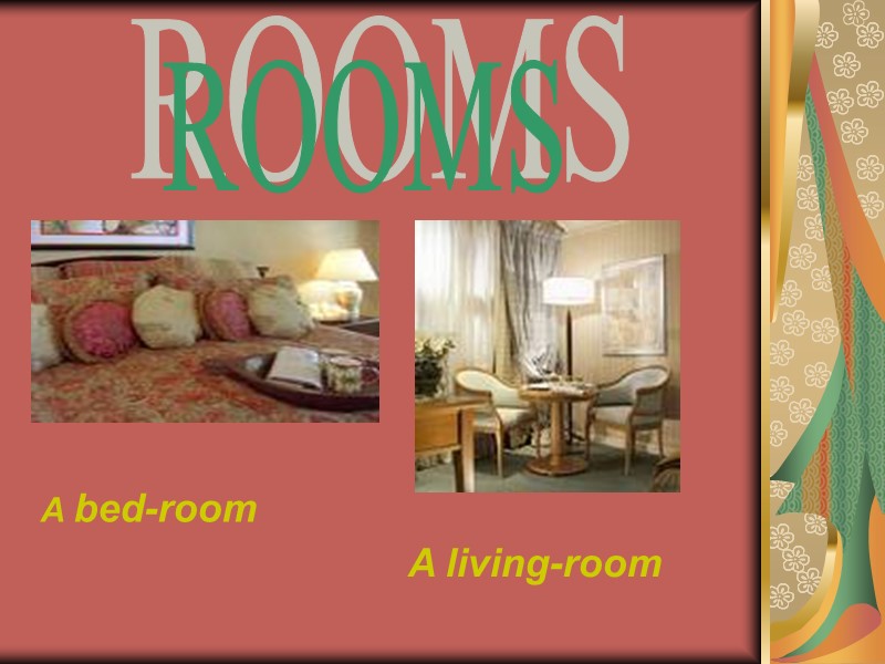 ROOMS A bed-room A living-room